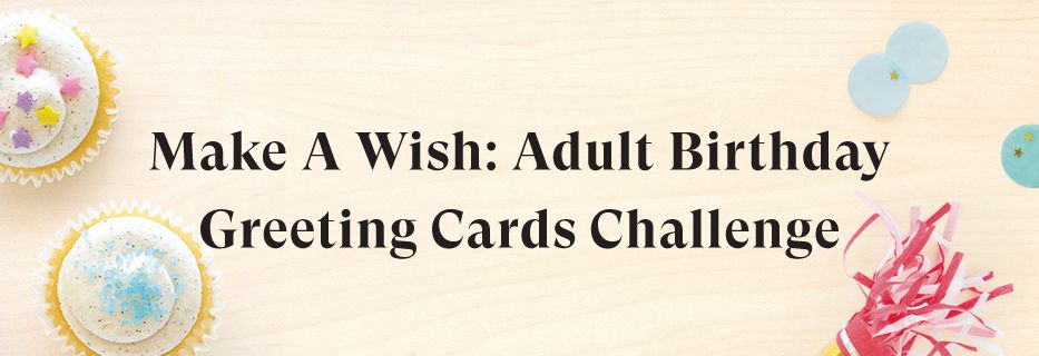 Announcing the Special Prize Winners of our Make A Wish: Adult Birthday Greeting Cards Challenge