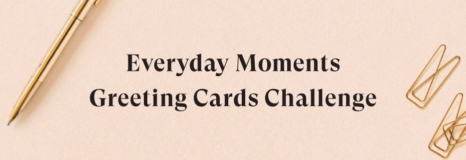 Announcing the Special Prize Winners of our Everyday Moments Greeting Cards Challenge