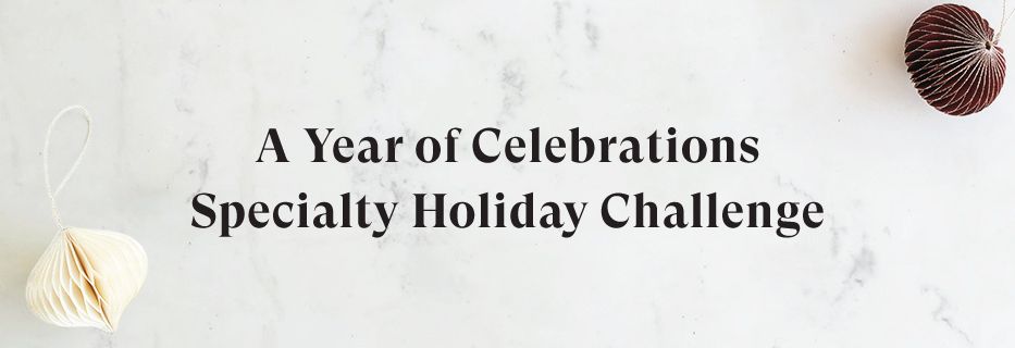 Announcing the Special Prize Winners of our A Year of Celebrations Specialty Holiday Challenge!